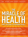 The Miracle of Health (eBook): Simple Solutions, Extraordinary Results